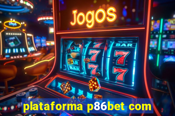 plataforma p86bet com